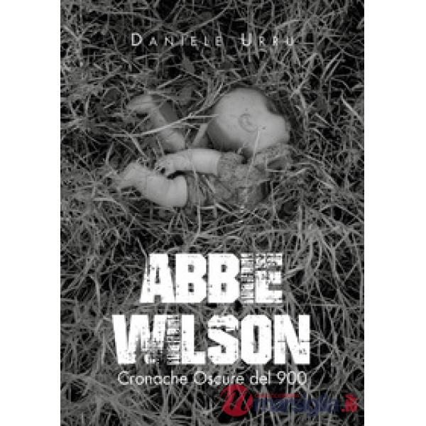 Abbie Wilson. Cronache oscure del '900