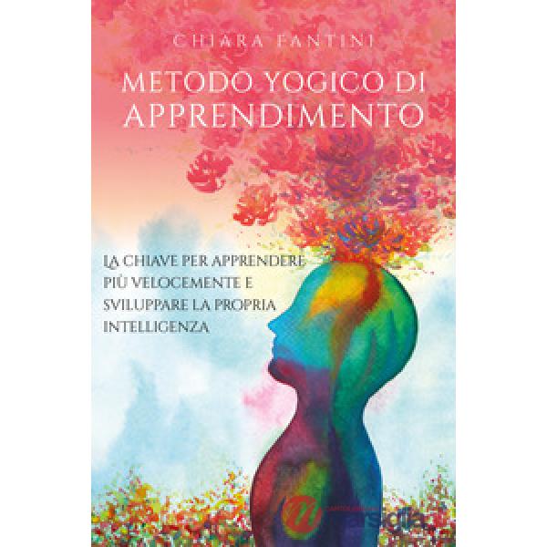 Metodo yogico di apprendimento. La chiave per apprendere più velocemente e svilu