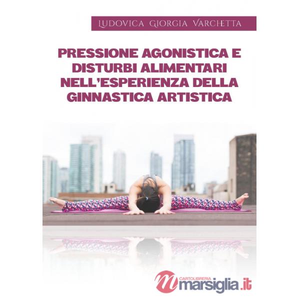 Pressione agonistica e disturbi alimentari nell'esperienza della ginnastica arti