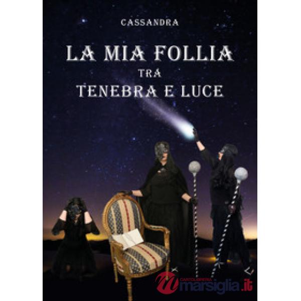 Mia follia tra tenebra e luce (La)
