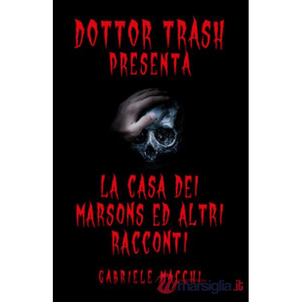 Dott. Trash presenta: La casa dei Marsons e altri racconti
