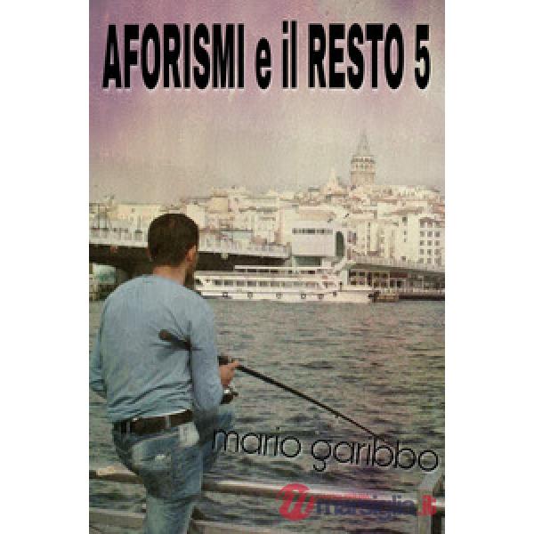 Aforismi e il resto. Vol. 5