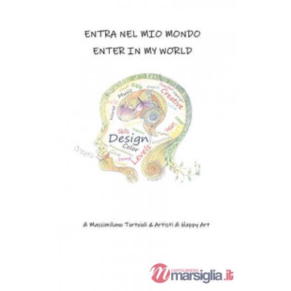 Happy Art. Entra nel mio mondo. Ediz. illustrata