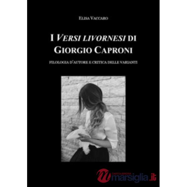 Versi livornesi di Giorgio Caproni. Filologia d'autore e critica delle varianti 