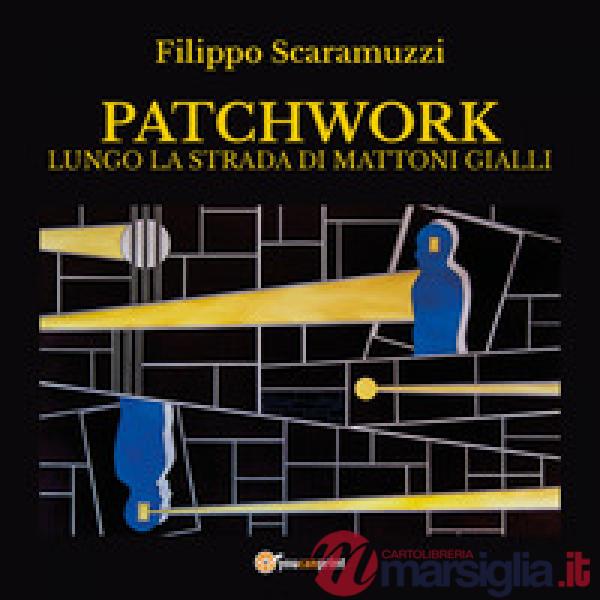 Patchwork. Lungo la strada di mattoni gialli