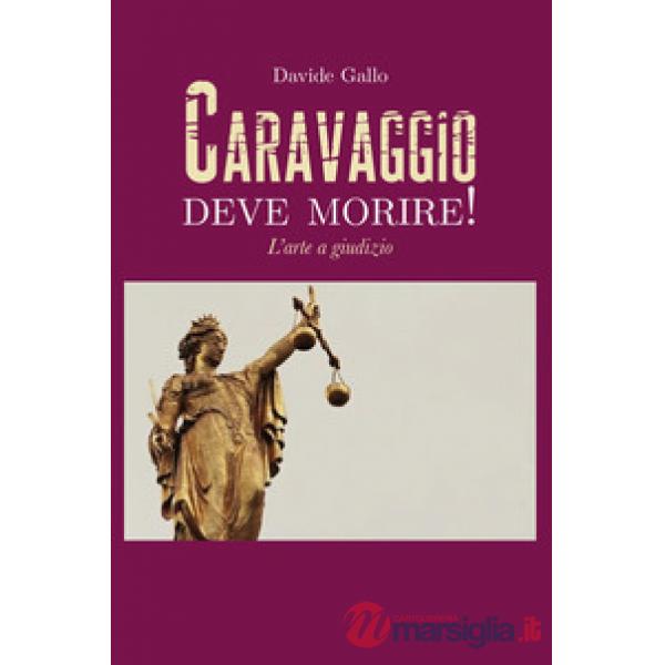Arte a giudizio. Caravaggio deve morire! (L')