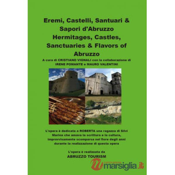 Eremi, castelli, santuari & sapori d'Abruzzo. Ediz. italiana e inglese