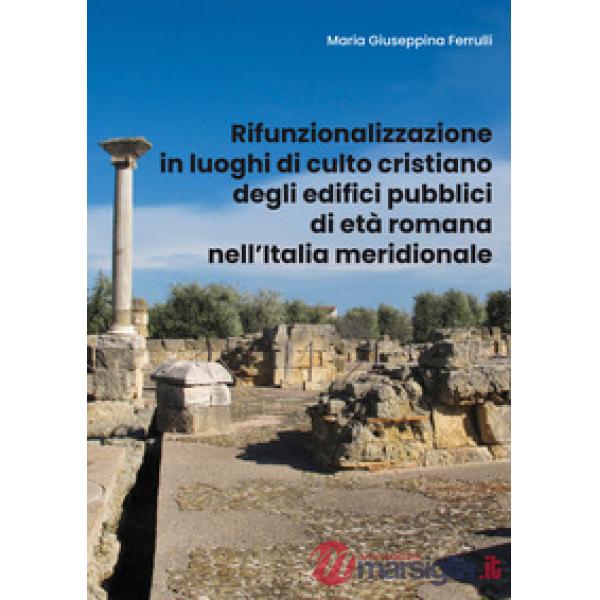 Rifunzionalizzazione in luoghi di culto cristiano degli edifici pubblici di età 