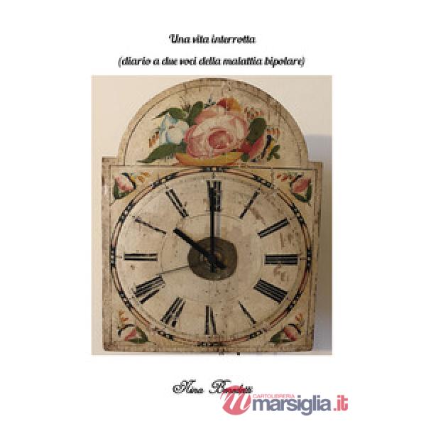 Vita interrotta (diario a due voci della malattia bipolare) (Una)