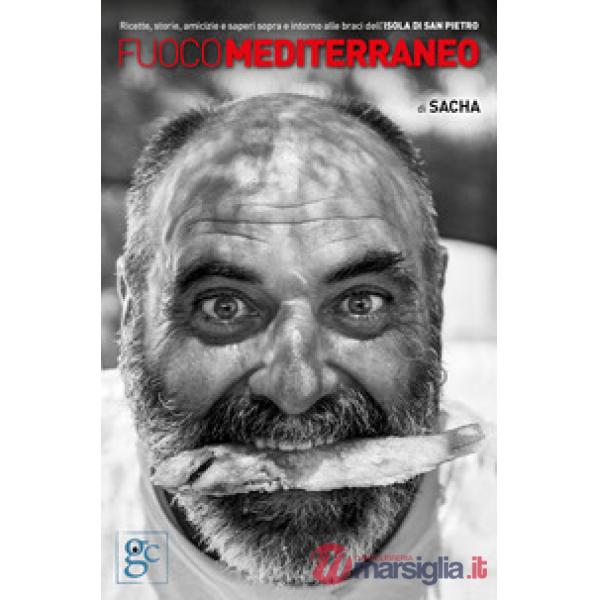 Fuoco mediterraneo. Ricette, storie, amicizie e saperi sopra e intorno alle brac