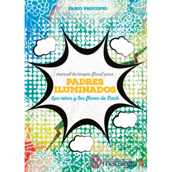 Manual de floriterapia para padres iluminados. Los niños y las flores de Bach