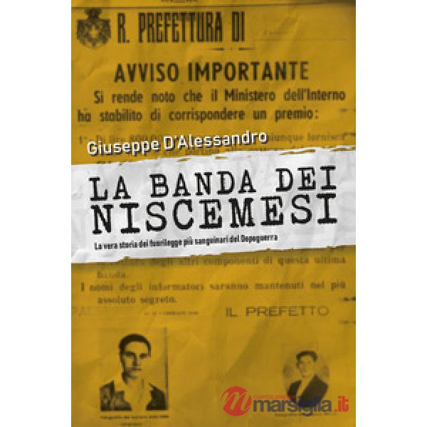 Banda dei Niscemesi. La vera storia dei fuorilegge più sanguinari del dopoguerra