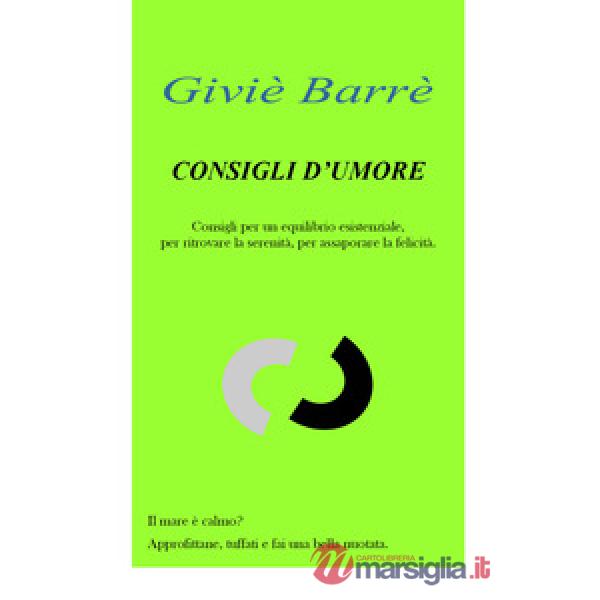Consigli d'umore. Consigli per un equilibrio esistenziale, per ritrovare la sere