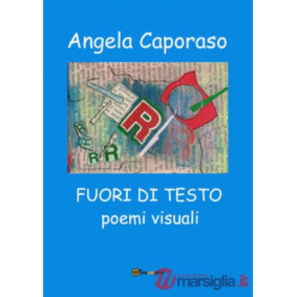 Angela Caporaso. Fuori di testo. Ediz. illustrata