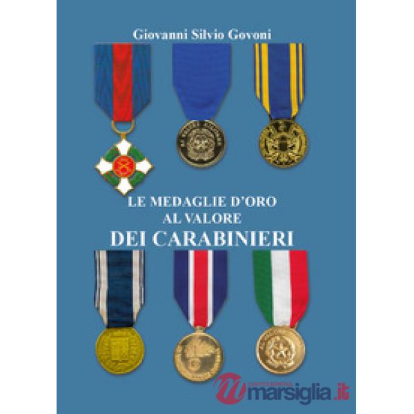 Medaglie d'oro al valore dei carabinieri. Ediz. a colori (Le)