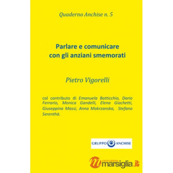 Quaderno Anchise. Vol. 5: Parlare e comunicare con gli anziani smemorati