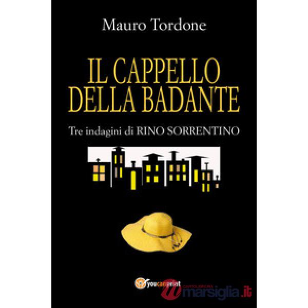 Cappello della badante. Tre indagini di Rino Sorrentino (Il)