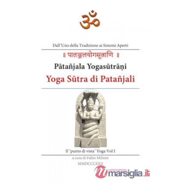 Yoga Sutra di Patañjali. Vol. 1: Il 'punto di vista' yoga