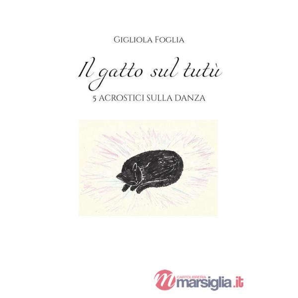 Gatto sul tutù. 5 acrostici sulla danza (Il)