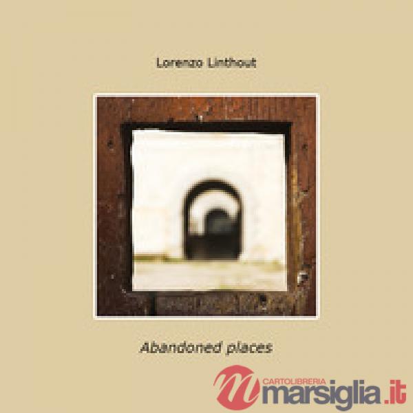 Abandoned places. Ediz. italiana