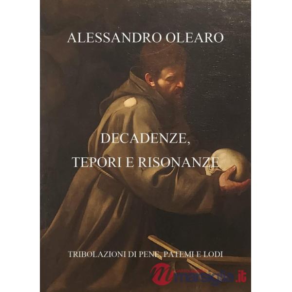 Decadenze, tepori e risonanze. Tribolazioni di pene, patemi e lodi