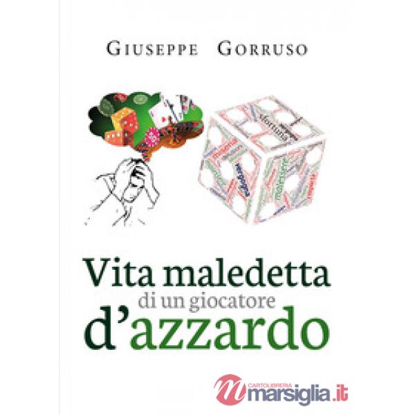 Vita maledetta di un giocatore d'azzardo