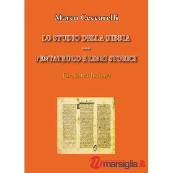 Studio della Bibbia. Pentateuco e libri storici. Una introduzione (Lo)