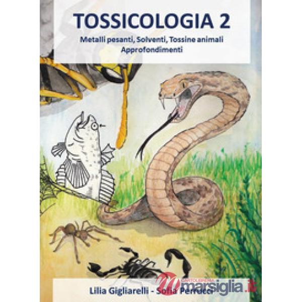 Tossicologia. Vol. 2: Metalli pesanti, solventi, tossine animali. Approfondiment