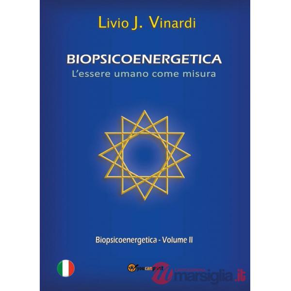 Biopsicoenergetica. L'essere umano come misura. Vol. 2