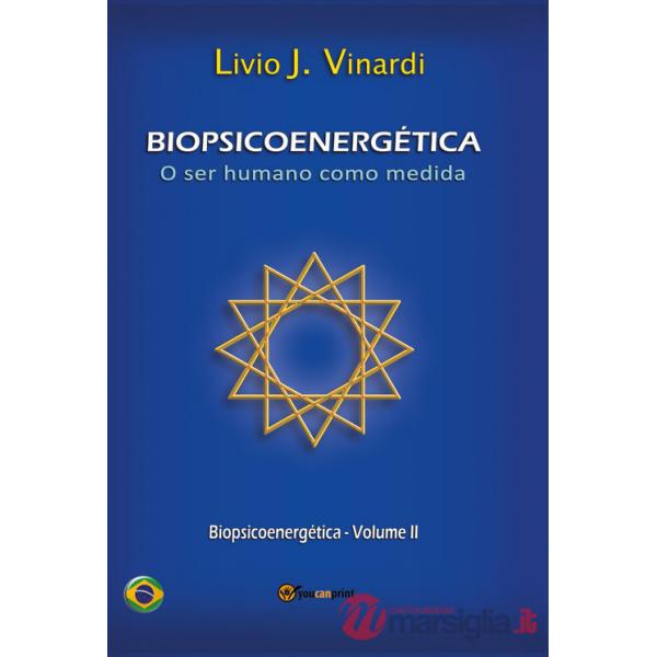 Biopsicoenergética. O ser humano como medida. Vol. 2