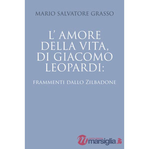 Amore della vita di Giacomo Leopardi: frammenti dallo Zibaldone (L')