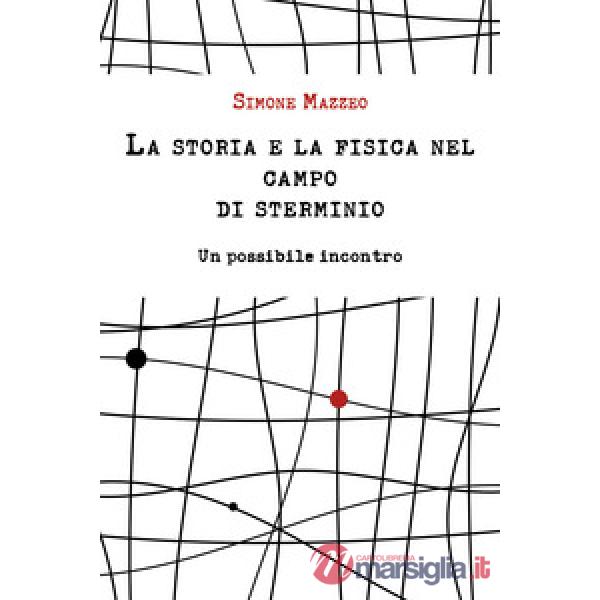 Storia e la fisica nel campo di sterminio. Un possibile incontro (La)