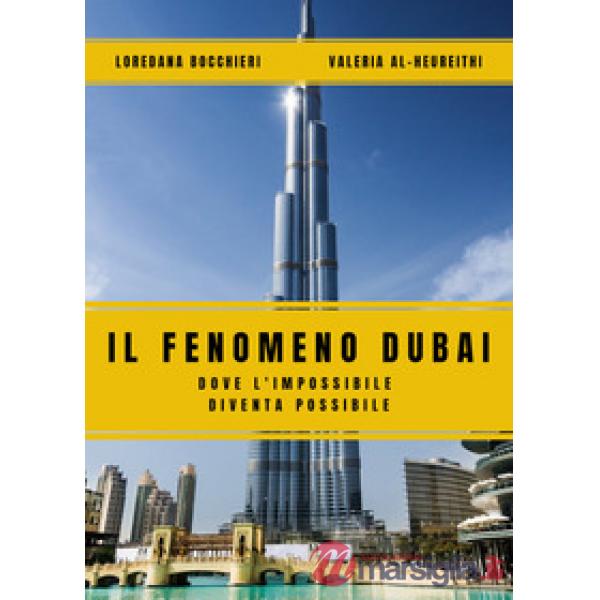 Fenomeno Dubai. Dove l'impossibile diventa possibile (Il)