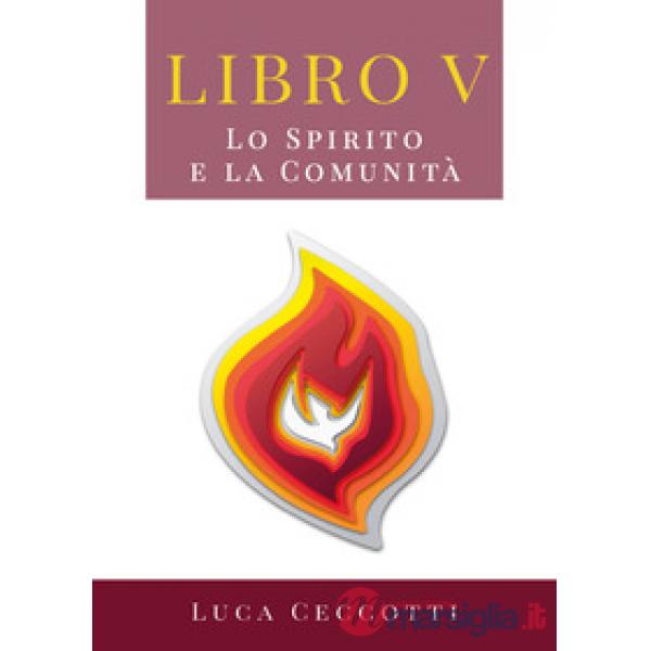 Viaggio nel tempo della Bibbia. Vol. 5: Lo Spirito e la comunità