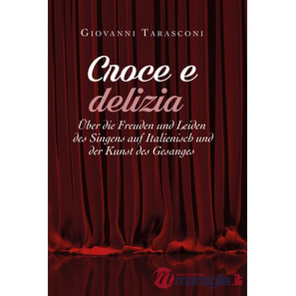 Croce e delizia über die Freude und Leiden des Singens auf Italienisch und der K