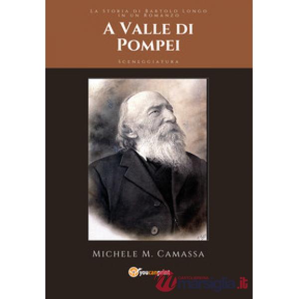 A Valle di Pompei. La storia di Bartolo Longo in un romanzo. Sceneggiatura