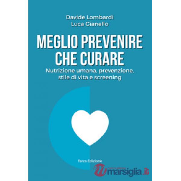 Meglio prevenire che curare. Nutrizione umana, prevenzione, stile di vita e scre