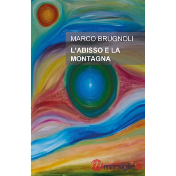Abisso e la montagna. Un uomo, una donna, un'ombra che inquieta la loro storia (