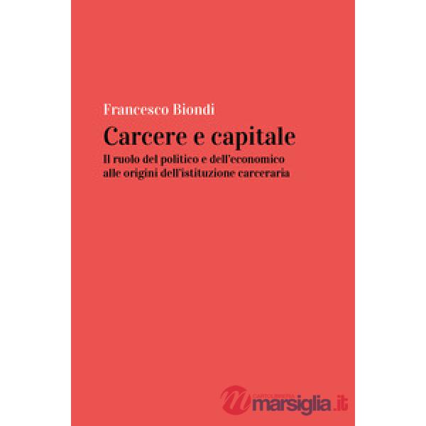 Carcere e capitale: il ruolo del politico e dell'economico alle origini dell'ist