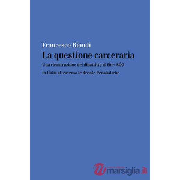 Questione carceraria. Una ricostruzione del dibattito di fine '800 in Italia att