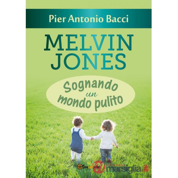 Melvin Jones. Sognando un mondo pulito