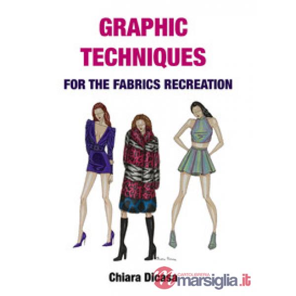 Graphic techniques for the fabrics recreation. Ediz. italiana e inglese