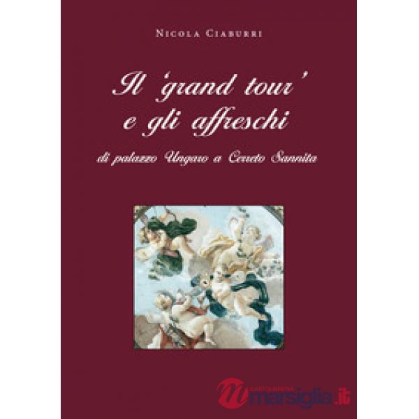 «grand tour» e gli affreschi di palazzo Ungaro a Cerreto Sannita (Il)