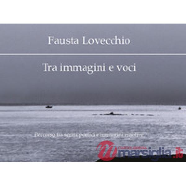 Tra immagini e voci. Percorso tra scritti poetici e immagini emotive