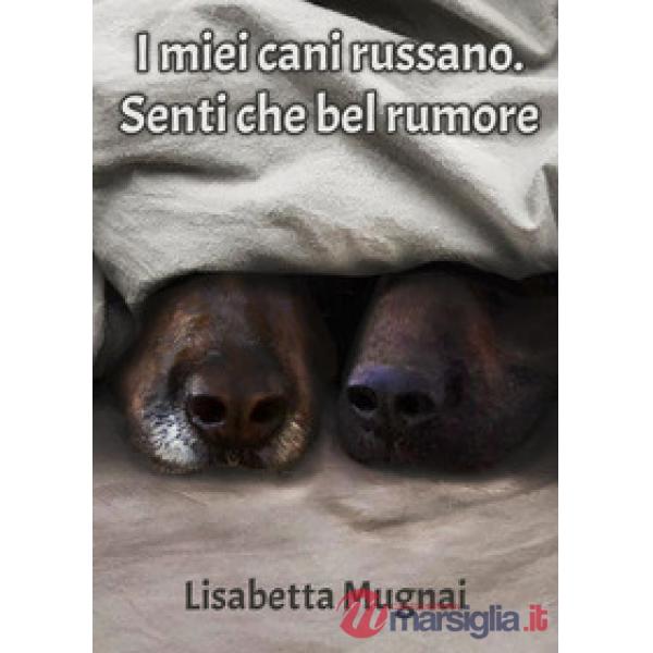 Miei cani russano. Senti che bel rumore (I)