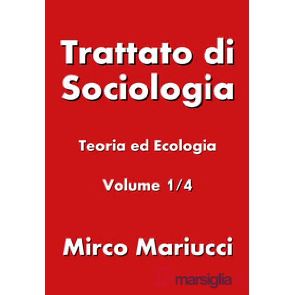 Trattato di sociologia. Vol. 1: Teoria ed ecologia