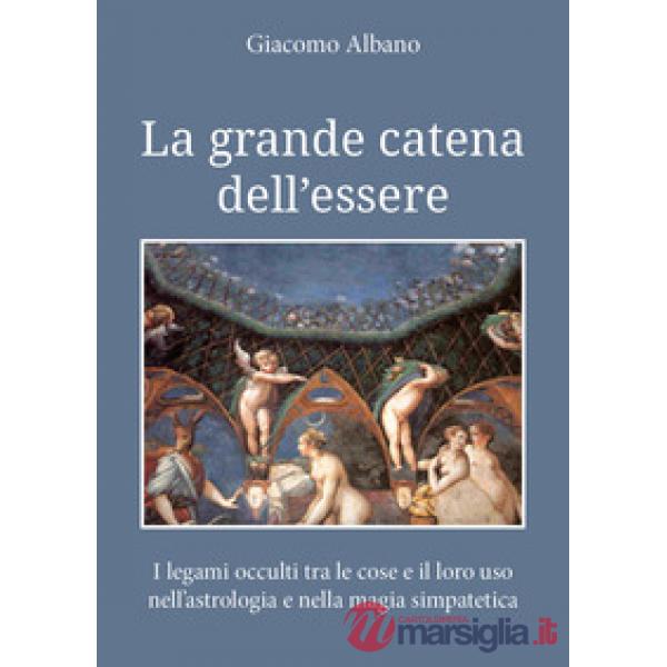 Grande catena dell'essere. I legami occulti tra le cose e il loro uso nell'astro