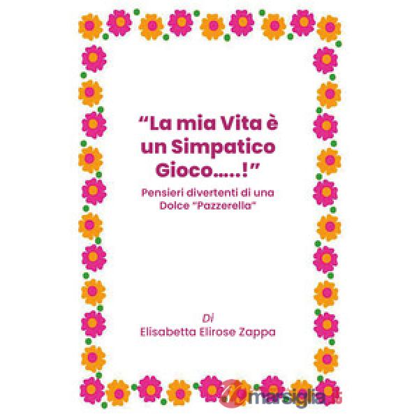 Mia vita è un simpatico gioco...! Pensieri divertenti di una dolce «pazzerella» 