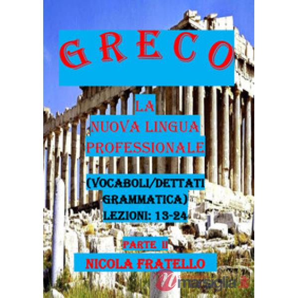 Greco. La nuova lingua professionale. Vol. 2: Lezioni 13-24