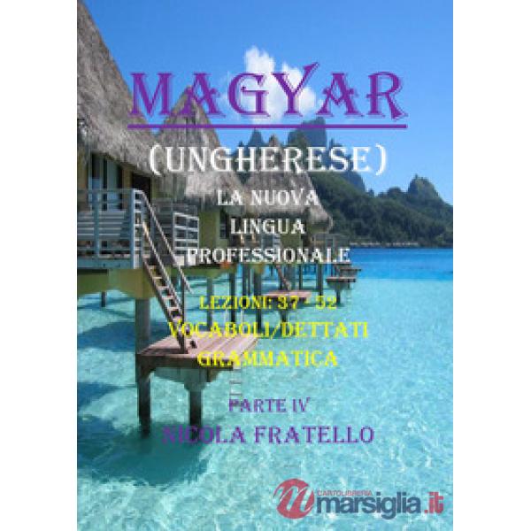 Magyar. La nuova lingua professionale. Vol. 4: Lezioni 37-52